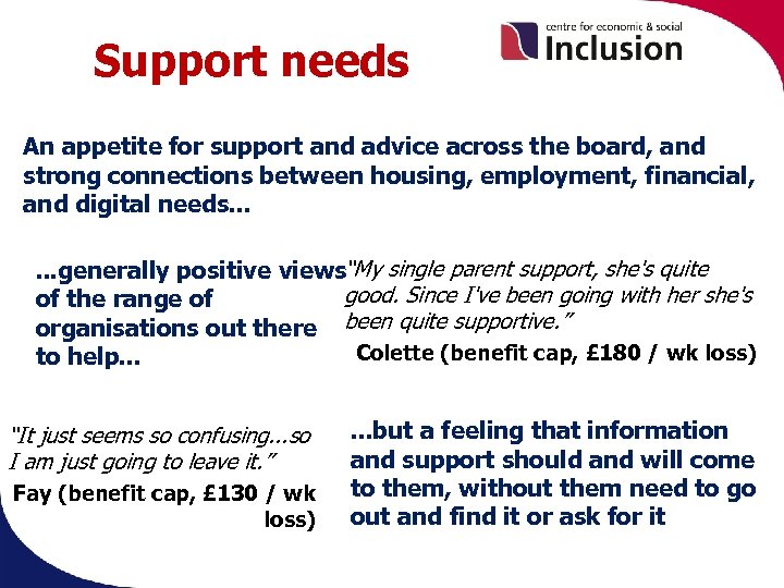 Support needs An appetite for support and advice across the board, and strong connections