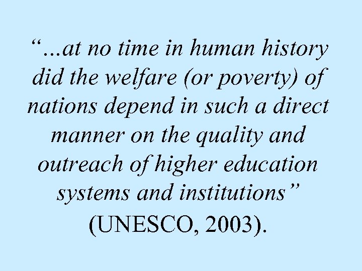 “…at no time in human history did the welfare (or poverty) of nations depend