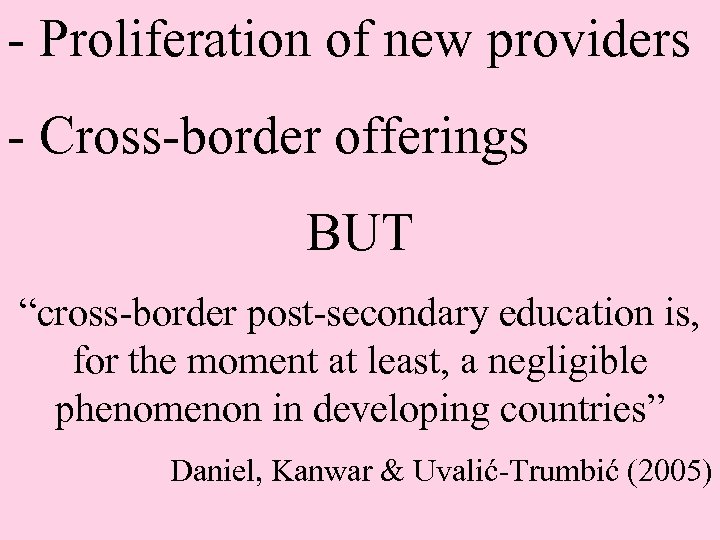 - Proliferation of new providers - Cross-border offerings BUT “cross-border post-secondary education is, for