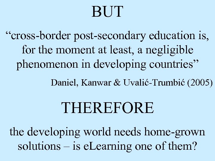 BUT “cross-border post-secondary education is, for the moment at least, a negligible phenomenon in