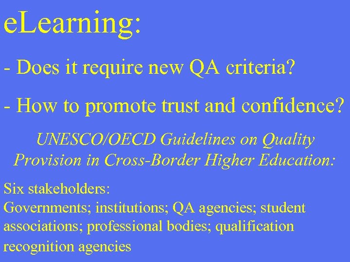 e. Learning: - Does it require new QA criteria? - How to promote trust
