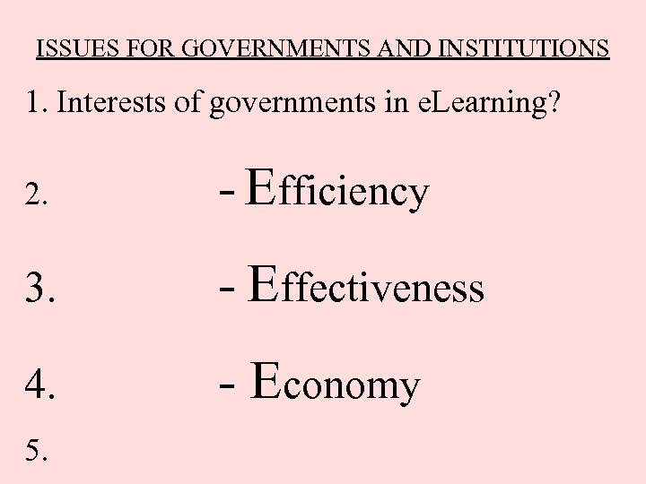 ISSUES FOR GOVERNMENTS AND INSTITUTIONS 1. Interests of governments in e. Learning? 2. -