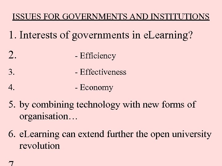 ISSUES FOR GOVERNMENTS AND INSTITUTIONS 1. Interests of governments in e. Learning? 2. -