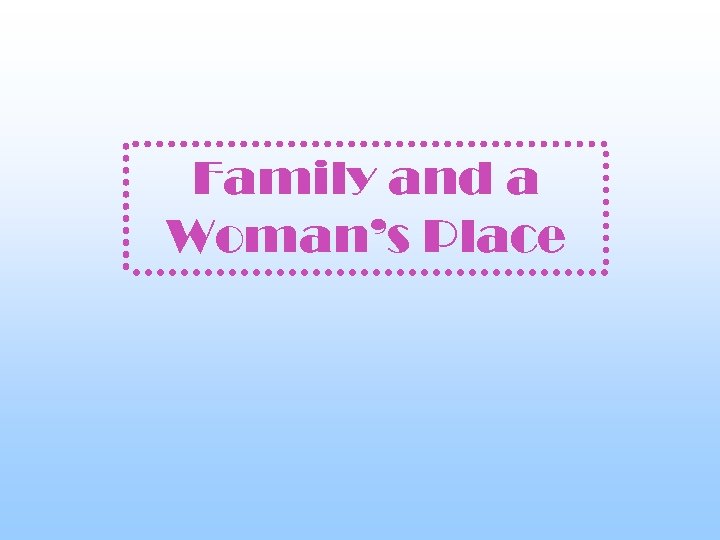 Family and a Woman’s Place 