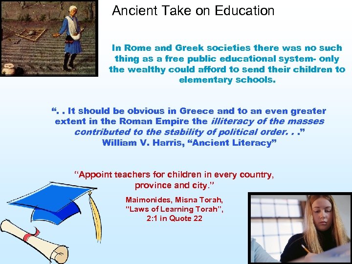 Ancient Take on Education In Rome and Greek societies there was no such thing