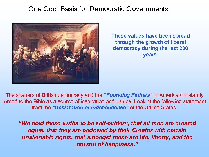 One God: Basis for Democratic Governments These values have been spread through the growth