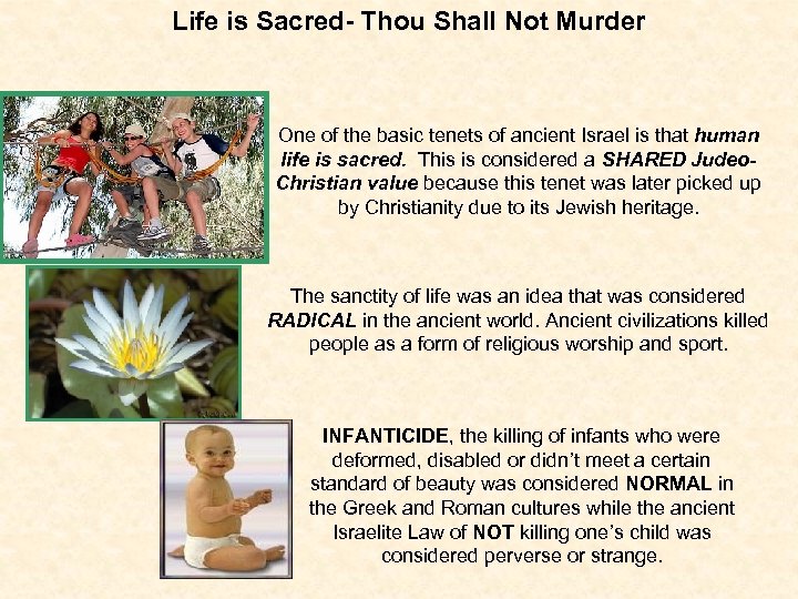 Life is Sacred- Thou Shall Not Murder One of the basic tenets of ancient