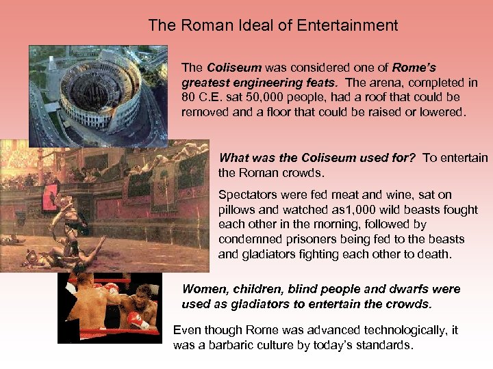 The Roman Ideal of Entertainment The Coliseum was considered one of Rome’s greatest engineering