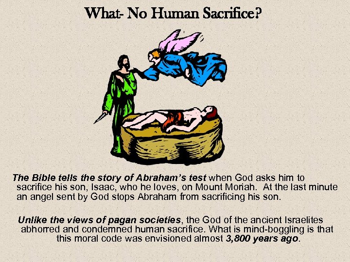 What- No Human Sacrifice? The Bible tells the story of Abraham’s test when God