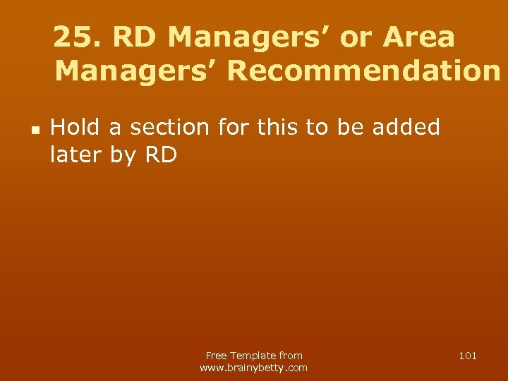 25. RD Managers’ or Area Managers’ Recommendation n Hold a section for this to