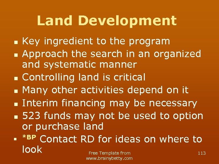 Land Development n n n n Key ingredient to the program Approach the search