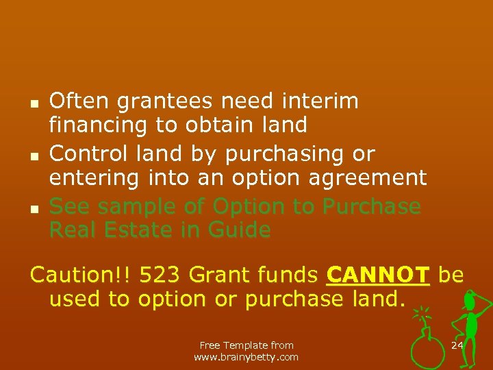n n n Often grantees need interim financing to obtain land Control land by