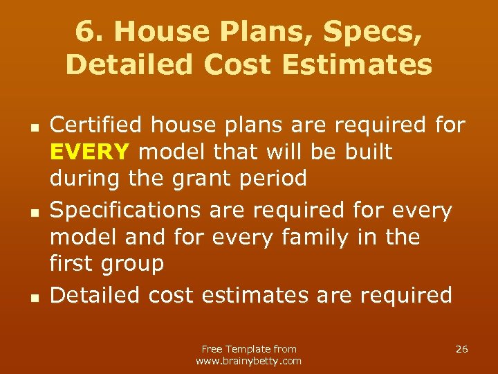 6. House Plans, Specs, Detailed Cost Estimates n n n Certified house plans are