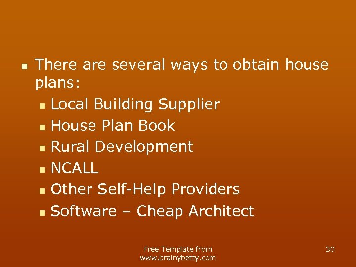 n There are several ways to obtain house plans: n Local Building Supplier n