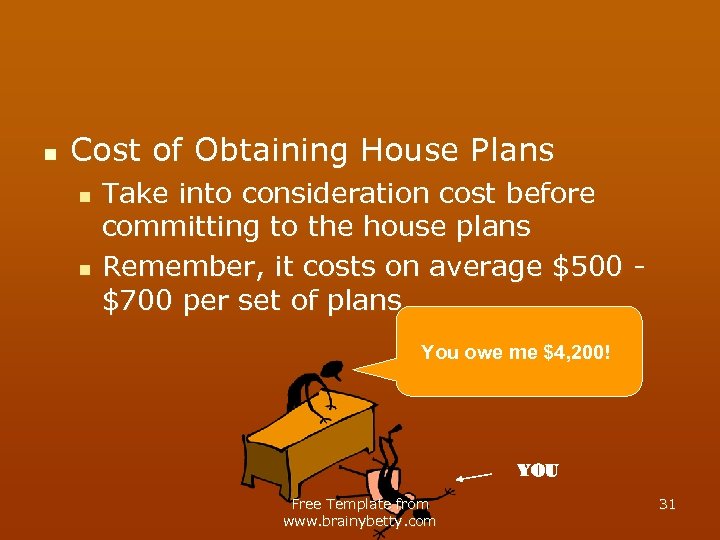 n Cost of Obtaining House Plans n n Take into consideration cost before committing