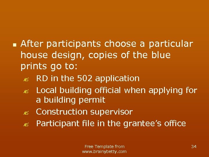 n After participants choose a particular house design, copies of the blue prints go
