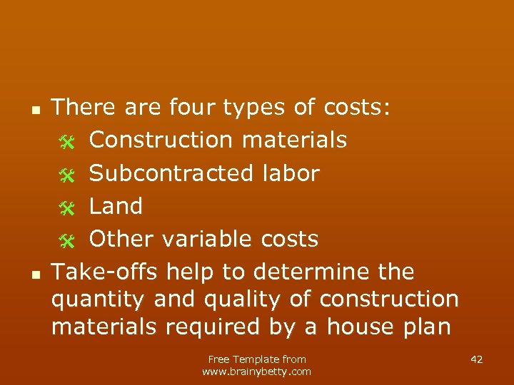 n n There are four types of costs: @ Construction materials @ Subcontracted labor