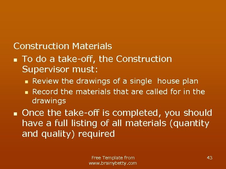 Construction Materials n To do a take-off, the Construction Supervisor must: n n n