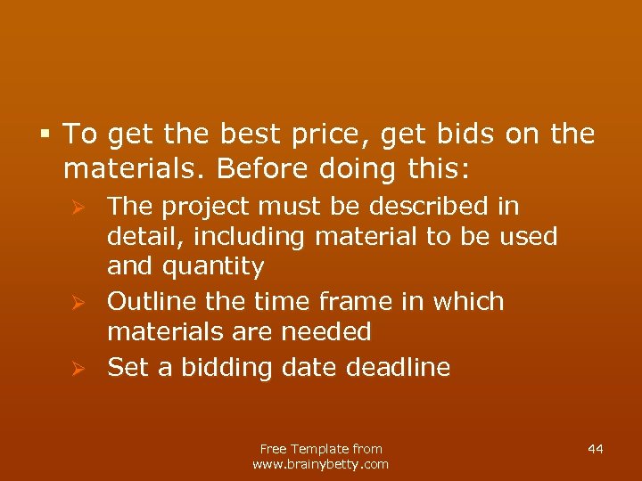 § To get the best price, get bids on the materials. Before doing this: