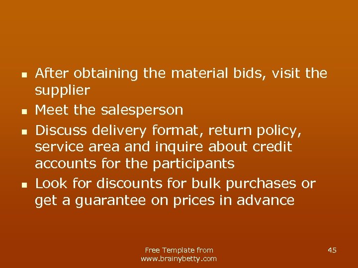 n n After obtaining the material bids, visit the supplier Meet the salesperson Discuss