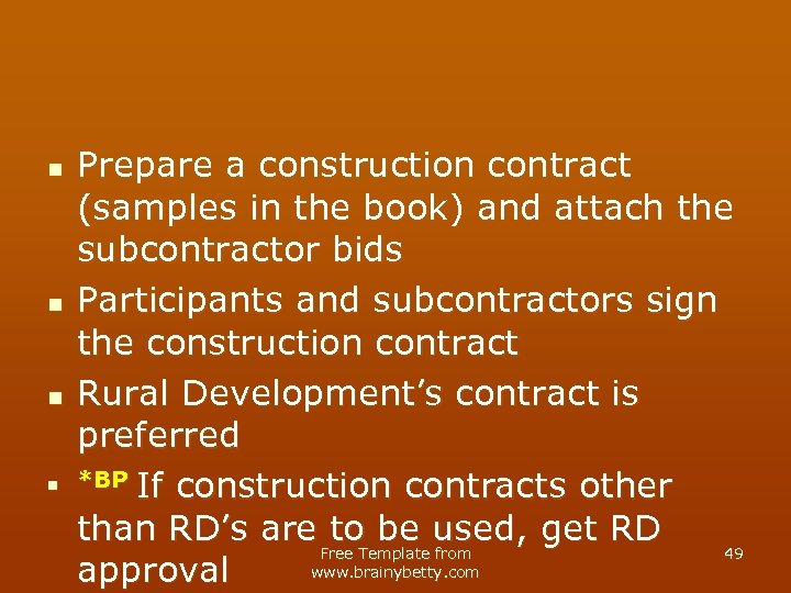 n n Prepare a construction contract (samples in the book) and attach the subcontractor