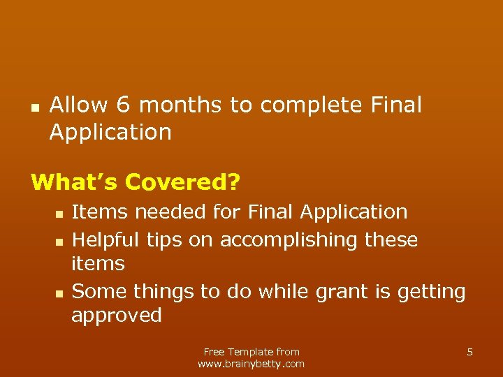 n Allow 6 months to complete Final Application What’s Covered? n n n Items