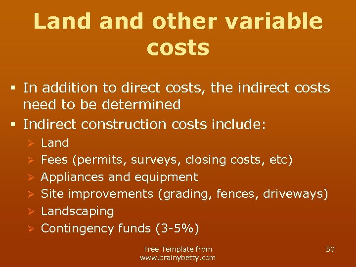 Land other variable costs § In addition to direct costs, the indirect costs need