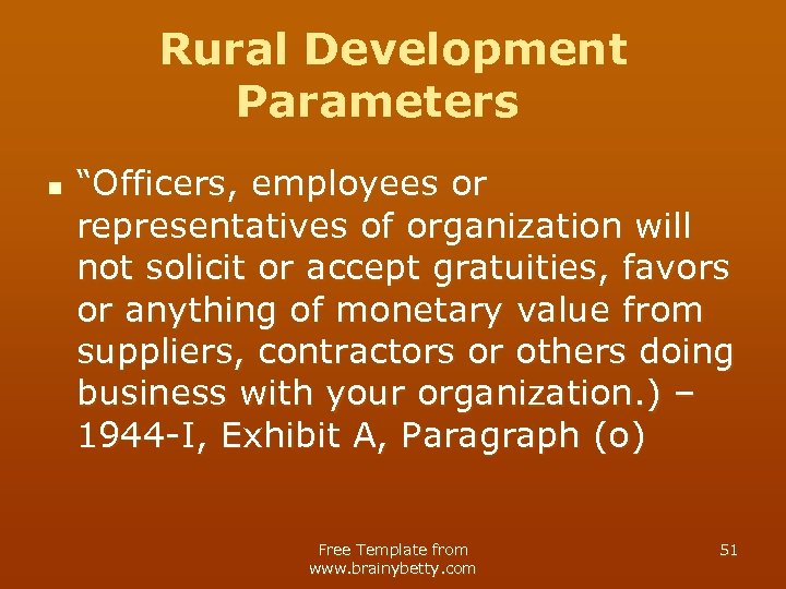 Rural Development Parameters n “Officers, employees or representatives of organization will not solicit or