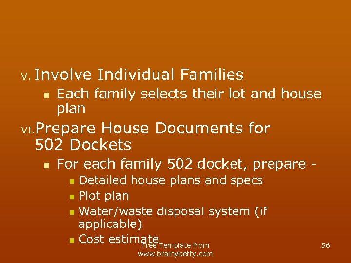 V. Involve Individual Families n Each family selects their lot and house plan Prepare