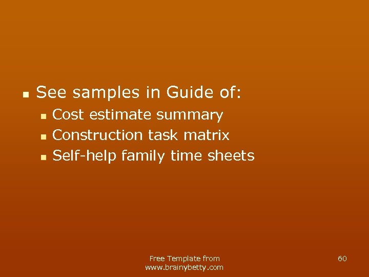n See samples in Guide of: n n n Cost estimate summary Construction task