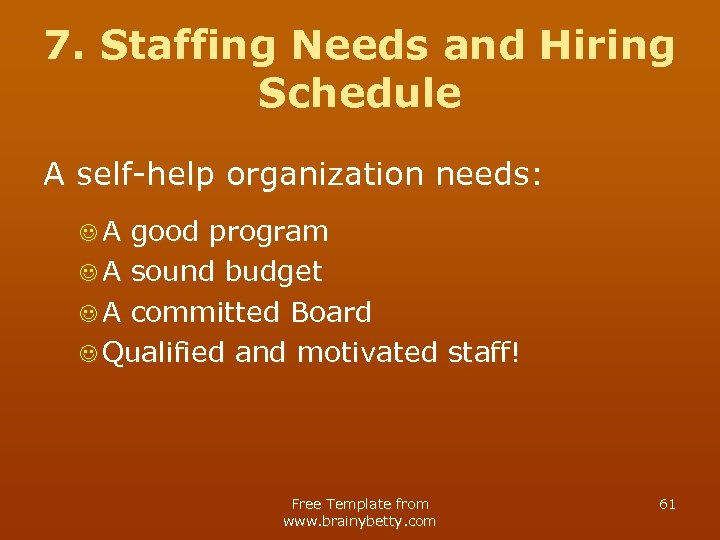 7. Staffing Needs and Hiring Schedule A self-help organization needs: JA good program J