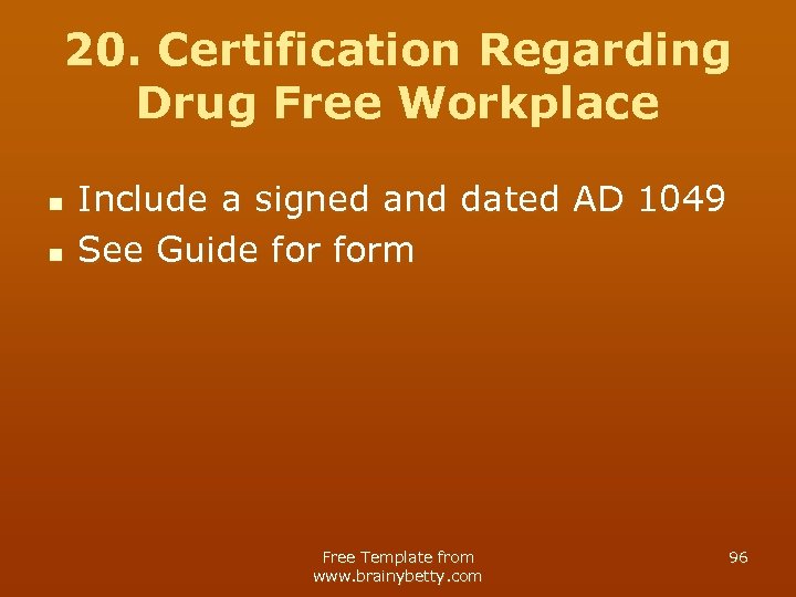 20. Certification Regarding Drug Free Workplace n n Include a signed and dated AD