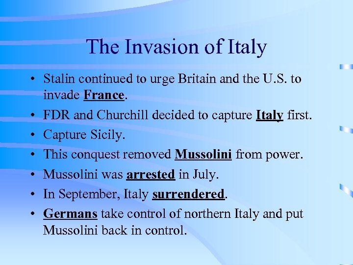 The Invasion of Italy • Stalin continued to urge Britain and the U. S.