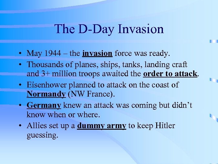 The D-Day Invasion • May 1944 – the invasion force was ready. • Thousands
