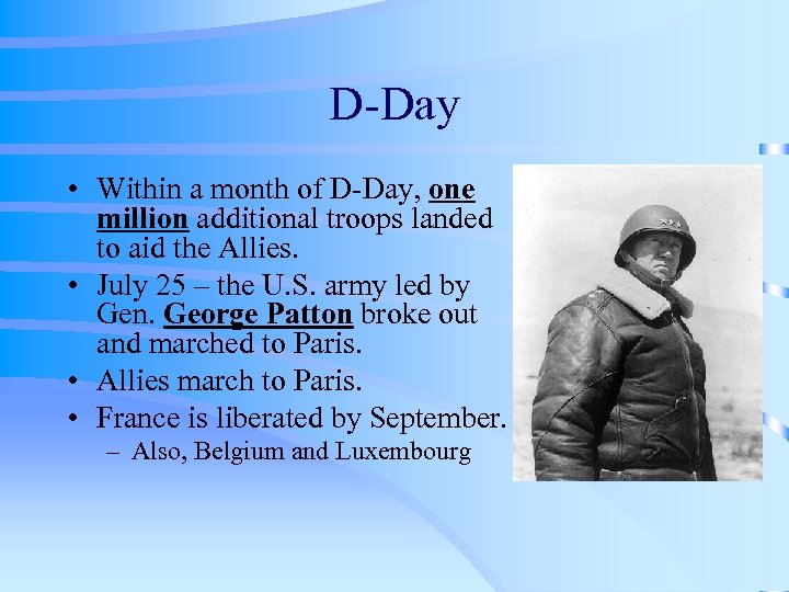 D-Day • Within a month of D-Day, one million additional troops landed to aid