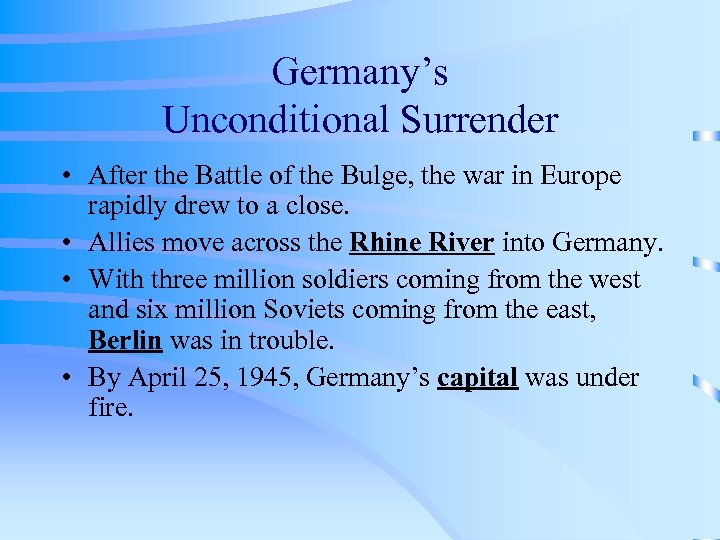 Germany’s Unconditional Surrender • After the Battle of the Bulge, the war in Europe