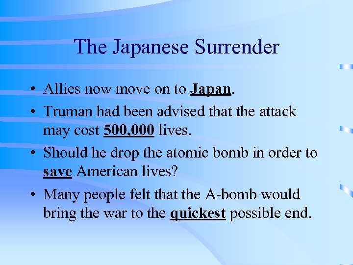 The Japanese Surrender • Allies now move on to Japan. • Truman had been