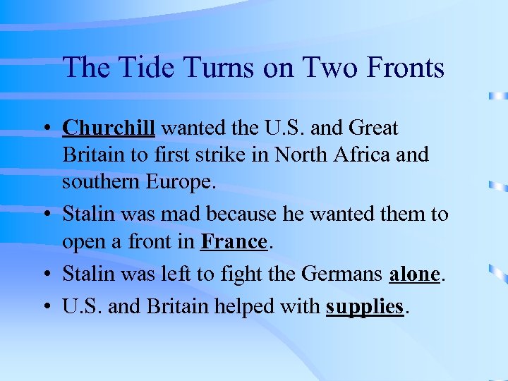 The Tide Turns on Two Fronts • Churchill wanted the U. S. and Great