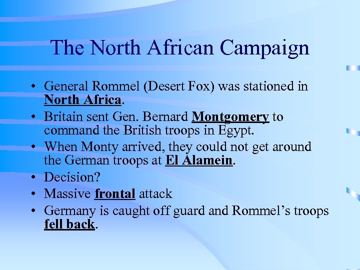 The North African Campaign • General Rommel (Desert Fox) was stationed in North Africa.