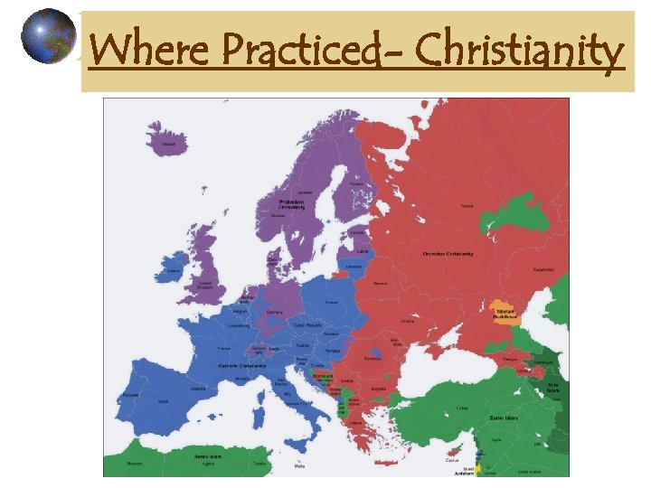 Where Practiced- Christianity 