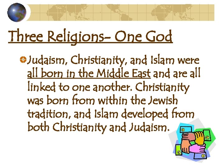 Three Religions- One God Judaism, Christianity, and Islam were all born in the Middle