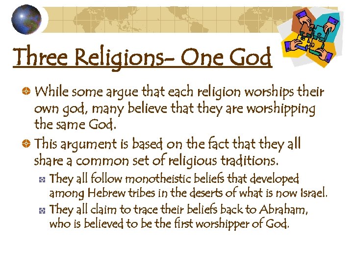 Three Religions- One God While some argue that each religion worships their own god,