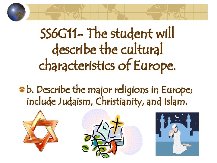 SS 6 G 11 - The student will describe the cultural characteristics of Europe.