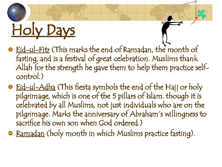 Holy Days Eid-ul-Fitr (This marks the end of Ramadan, the month of fasting, and