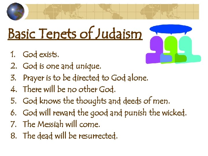 Basic Tenets of Judaism 1. 2. 3. 4. 5. 6. 7. 8. God exists.