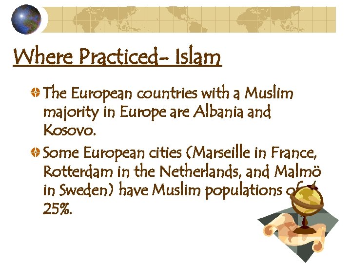 Where Practiced- Islam The European countries with a Muslim majority in Europe are Albania