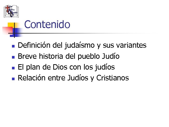 Contenido n n Definición del judaísmo y sus variantes Breve historia del pueblo Judío