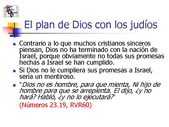 El plan de Dios con los judíos n n n Contrario a lo que