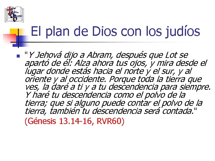 El plan de Dios con los judíos n "Y Jehová dijo a Abram, después