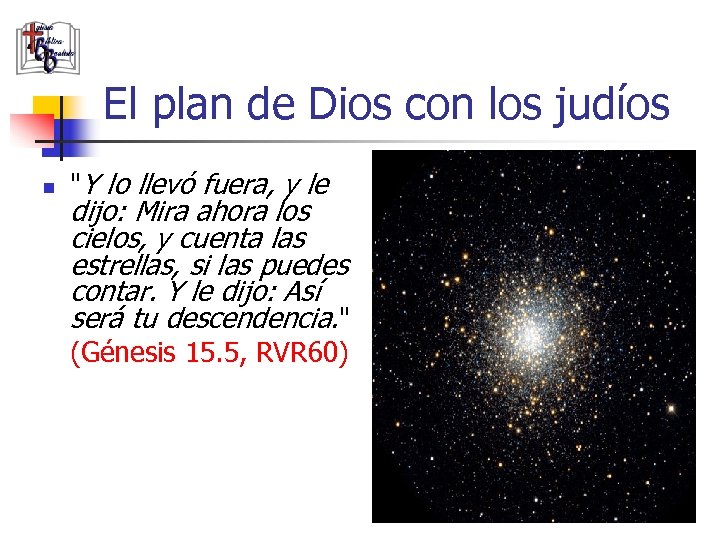 El plan de Dios con los judíos n "Y lo llevó fuera, y le